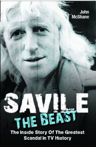 Savile - The Beast: Singing with  Iron Maiden  - the Drugs, the Groupies...the Whole Story