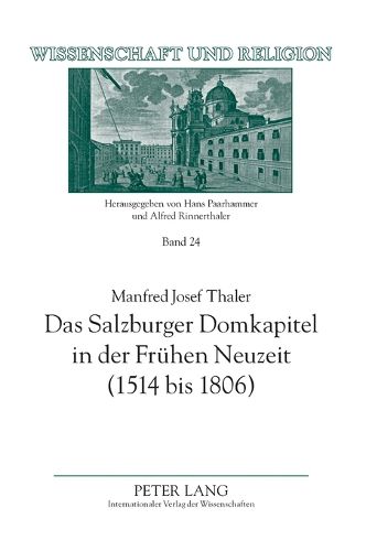 Cover image for Das Salzburger Domkapitel in Der Fruehen Neuzeit (1514 Bis 1806): Verfassung Und Zusammensetzung