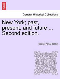 Cover image for New York; Past, Present, and Future ... Second Edition.