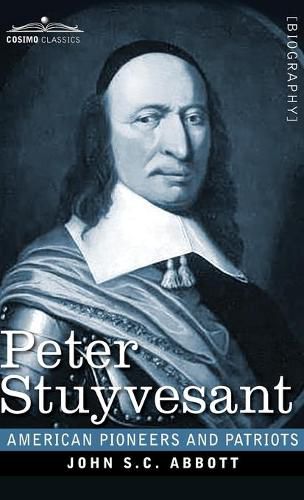 Cover image for Peter Stuyvesant: The Last Dutch Governor of New Amsterdam