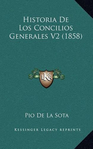 Cover image for Historia de Los Concilios Generales V2 (1858)