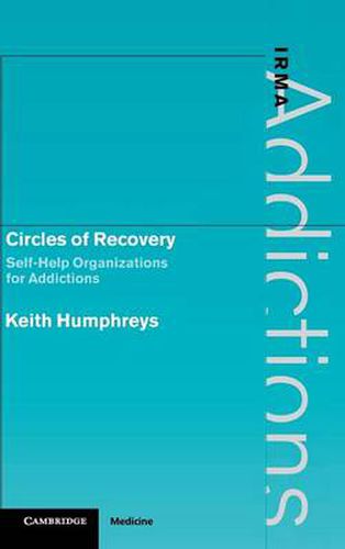 Cover image for Circles of Recovery: Self-Help Organizations for Addictions