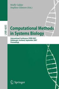 Cover image for Computational Methods in Systems Biology: International Conference CMSB 2007, Edinburgh, Scotland, September 20-21, 2007, Proceedings