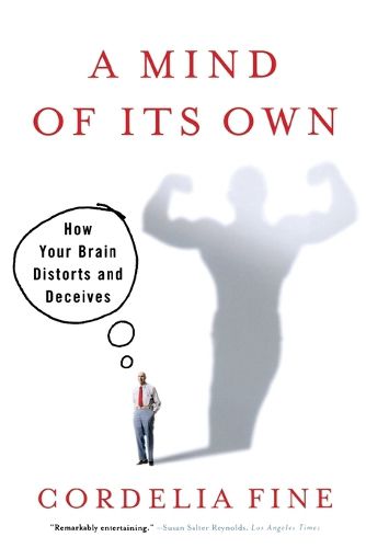 Cover image for A Mind of Its Own: How Your Brain Distorts and Deceives