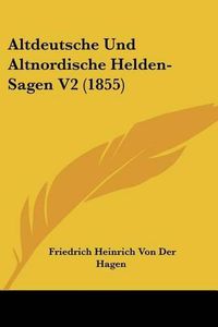 Cover image for Altdeutsche Und Altnordische Helden-Sagen V2 (1855)