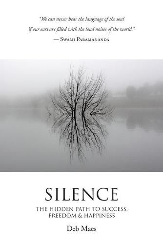 Cover image for Silence: The Hidden Path to Success, Freedom & Happiness