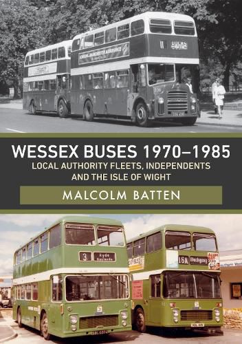 Cover image for Wessex Buses 1970-1985: Local Authority Fleets, Independents and the Isle of Wight