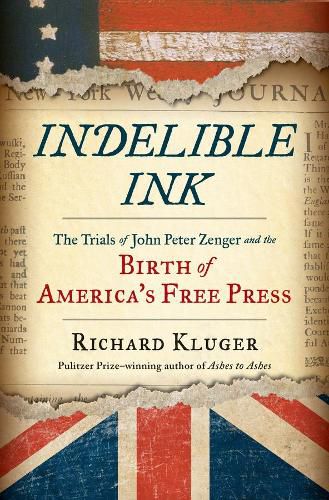 Cover image for Indelible Ink: The Trials of John Peter Zenger and the Birth of America's Free Press