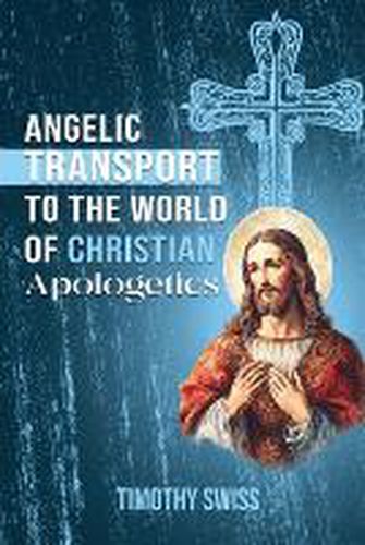 Cover image for Angelic Transport to the World of Christian Apologetics