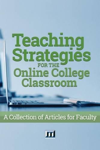 Cover image for Teaching Strategies for the Online College Classroom: A Collection of Articles for Faculty