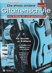 Cover image for Die etwas andere Gitarrenschule (Band 1): von Anfang an und ganzheitlich