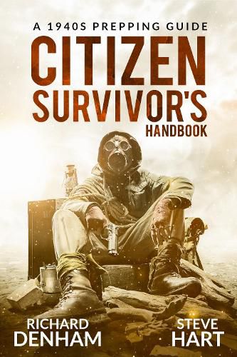 Citizen Survivor's Handbook: A 1940s Prepping Guide