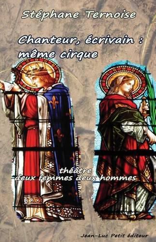 Cover image for Chanteur, ecrivain: meme cirque: theatre deux femmes deux hommes