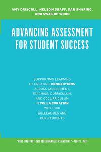 Cover image for Advancing Assessment for Student Success: Supporting Learning by Connecting Assessment With Teaching, Curriculum, and Cocurriculum and Cultivating Collaborations With Our Colleagues and Our Students