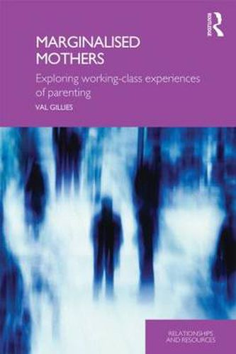 Cover image for Marginalised Mothers: Exploring Working Class Experiences of Parenting