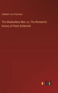 Cover image for The Shadowless Man, or, The Wonderful history of Peter Schlemihl