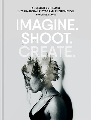 Cover image for Imagine. Shoot. Create.: Creative Photography