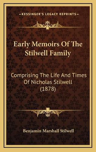 Early Memoirs of the Stilwell Family: Comprising the Life and Times of Nicholas Stilwell (1878)