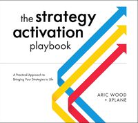 Cover image for The Strategy Activation Playbook: A Practical Approach to Bringing Your Strategies to Life