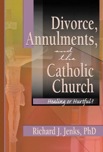 Cover image for Divorce, Annulments, and the Catholic Church: Healing or Hurtful?