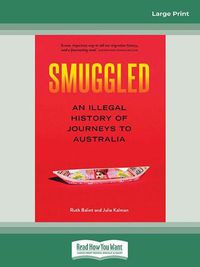 Cover image for Smuggled: An illegal history of journeys to Australia