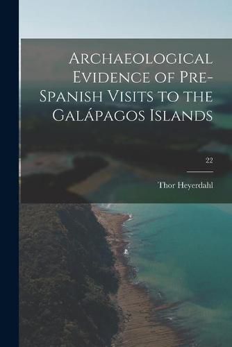 Archaeological Evidence of Pre-Spanish Visits to the Gala&#769;pagos Islands; 22