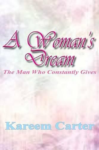Cover image for A Woman's Dream: The Man Who Constantly Gives