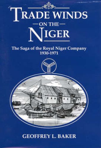 Cover image for Trade Winds on the Niger: Saga of the Royal Niger Company, 1830-1971