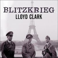Cover image for Blitzkrieg: Myth, Reality, and Hitler's Lightning War: France 1940