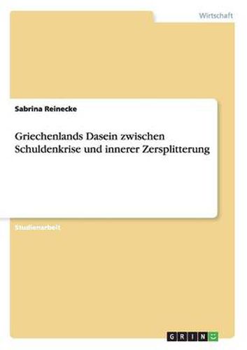 Cover image for Griechenlands Dasein zwischen Schuldenkrise und innerer Zersplitterung