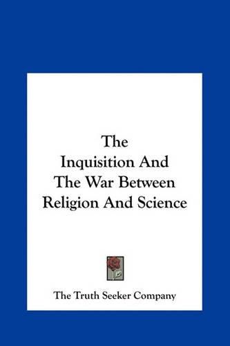 Cover image for The Inquisition and the War Between Religion and Science the Inquisition and the War Between Religion and Science