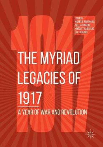 Cover image for The Myriad Legacies of 1917: A Year of War and Revolution