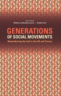 Cover image for Generations of Social Movements: Remembering the Left in the US and France