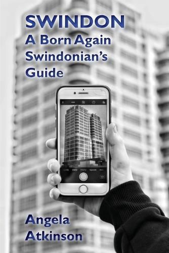 Cover image for Swindon: A Born Again Swindonian's Guide