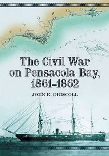 Cover image for The Civil War on Pensacola Bay, 1861-1862