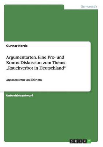 Cover image for Argumentarten. Eine Pro- und Kontra-Diskussion zum Thema  Rauchverbot in Deutschland: Argumentieren und Eroertern