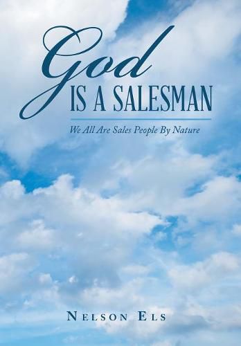 Cover image for God Is a Salesman: We All Are Sales People by Nature