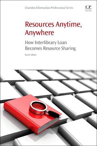 Cover image for Resources Anytime, Anywhere: How Interlibrary Loan Becomes Resource Sharing