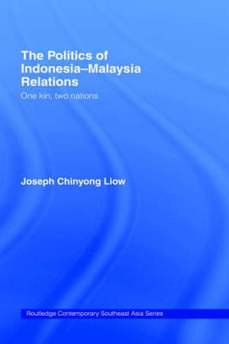 Cover image for The Politics of Indonesia-Malaysia Relations: One Kin, Two Nations