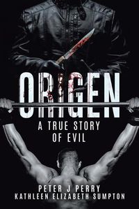 Cover image for Origen: A True Story Of Evil