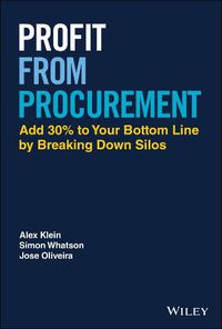 Cover image for Profit from Procurement: Add 30% to Your Bottom Line by Breaking Down Silos