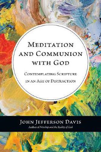 Cover image for Meditation and Communion with God: Contemplating Scripture in an Age of Distraction