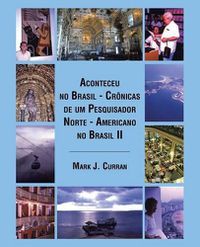 Cover image for Aconteceu no Brasil - Cronicas de um Pesquisador Norte - Americano no Brasil II