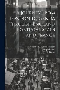 Cover image for A Journey From London to Genoa Through England Portugal Spain and France