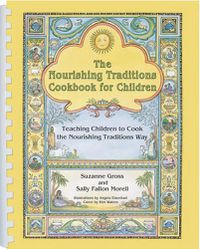 Cover image for The Nourishing Traditions Cookbook for Children: Teaching Children to Cook the Nourishing Traditions Way