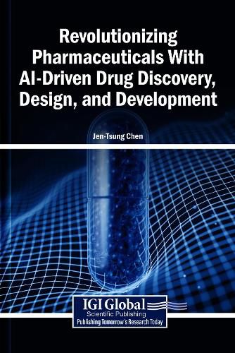Cover image for Revolutionizing Pharmaceuticals with Ai-Driven Drug Discovery, Design, and Development