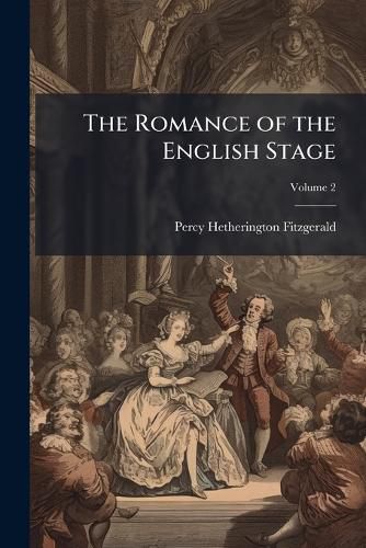 Cover image for The Romance of the English Stage, Volume 2