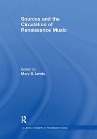 Cover image for Sources and the Circulation of Renaissance Music