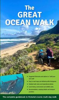 Cover image for The Great Ocean Walk: The Complete Guidebook to Victoria's Iconic Multiday Walk