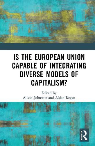 Cover image for Is the European Union Capable of Integrating Diverse Models of Capitalism?